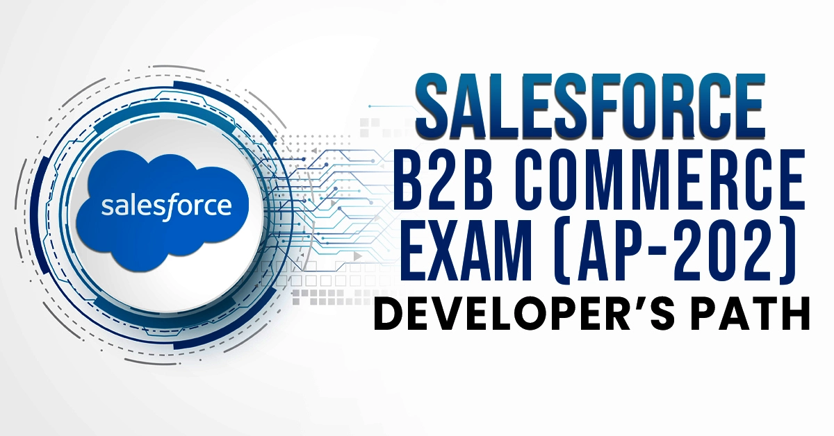 B2B Commerce for Developers Accredited Professional AP-202 Exam